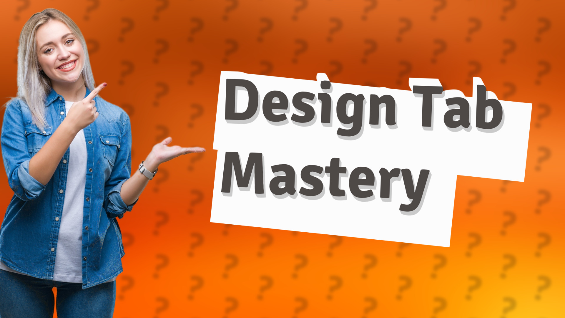 Design Tab Mastery