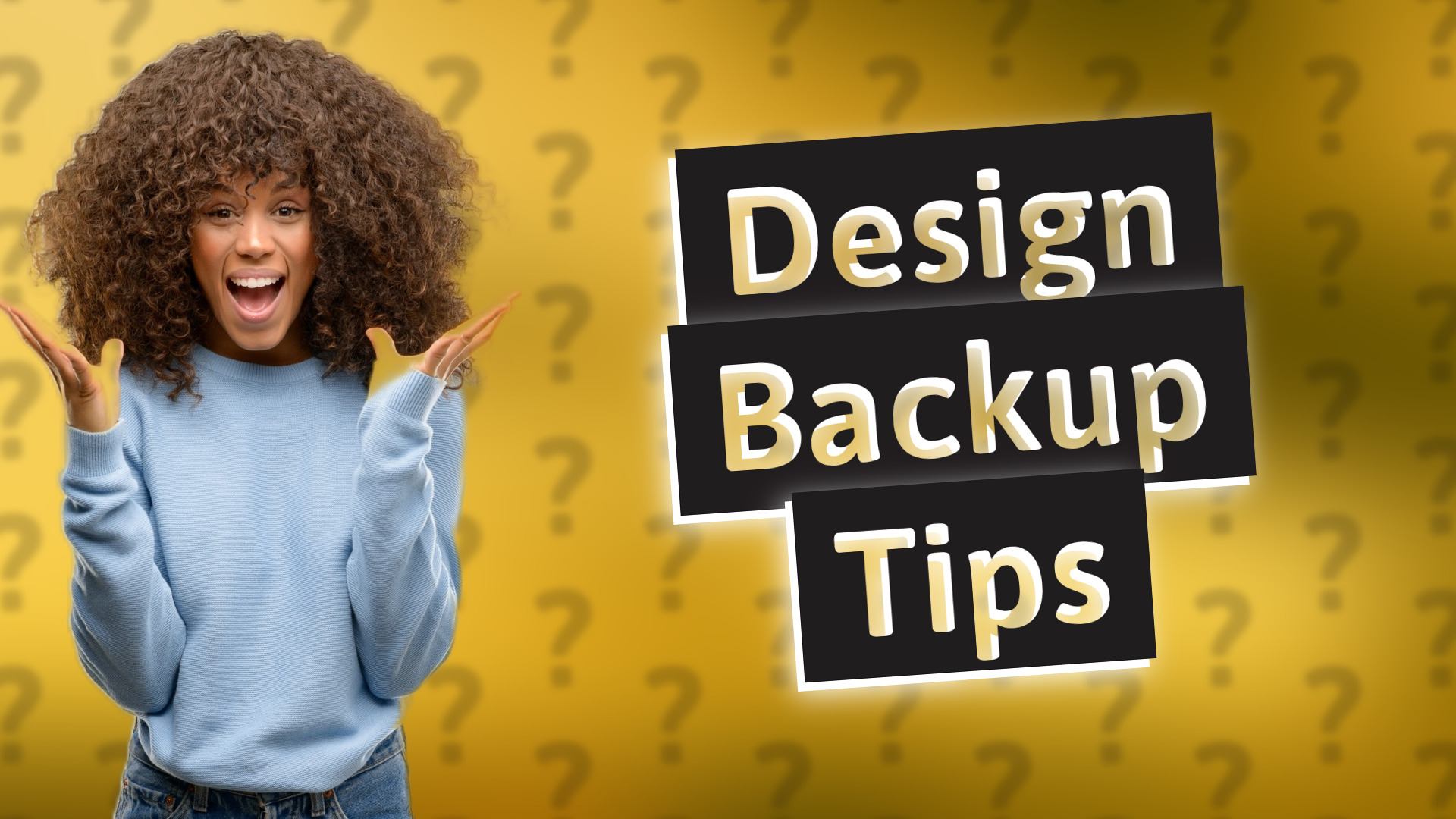 Design Backup Tips