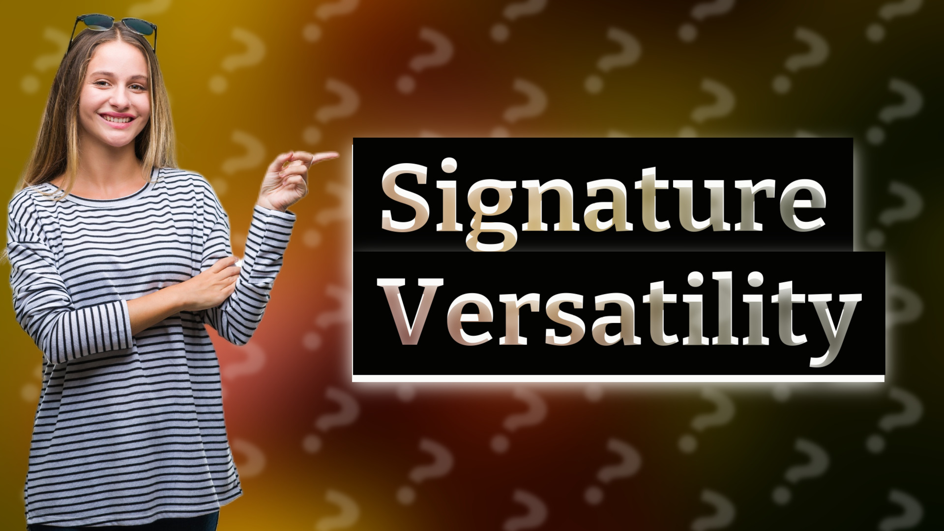 Signature Versatility