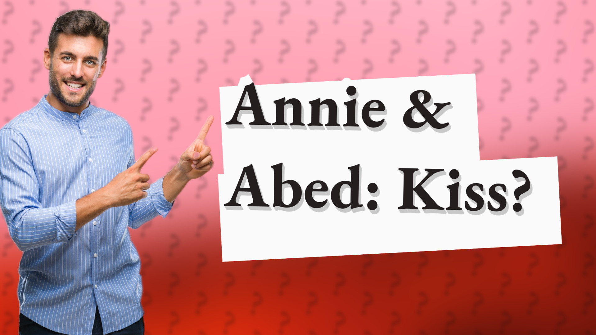 Annie & Abed: Kiss?