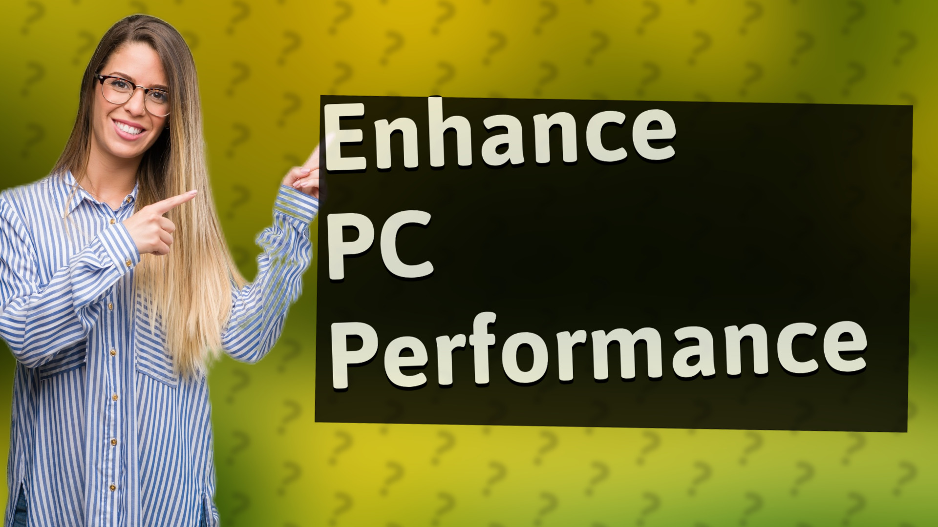 Enhance PC Performance