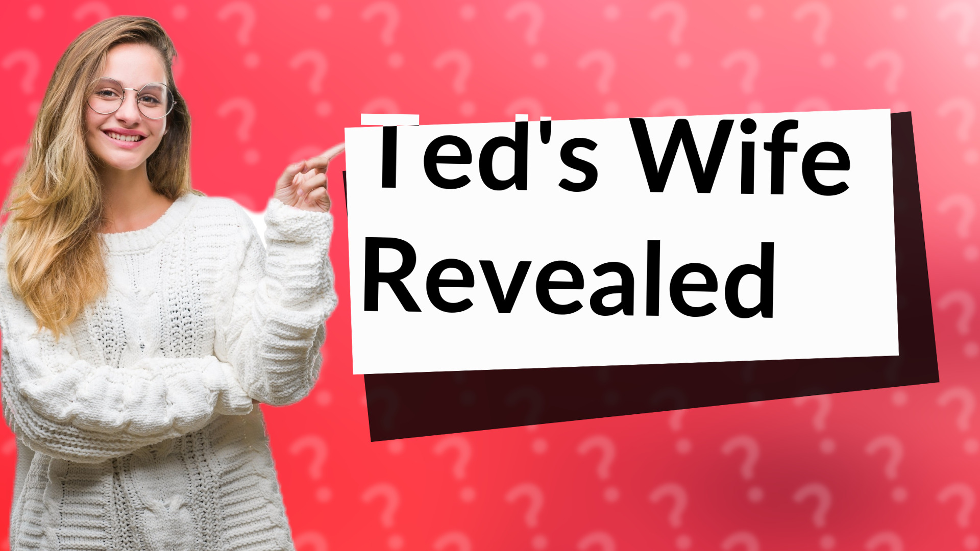 Ted's Wife Revealed