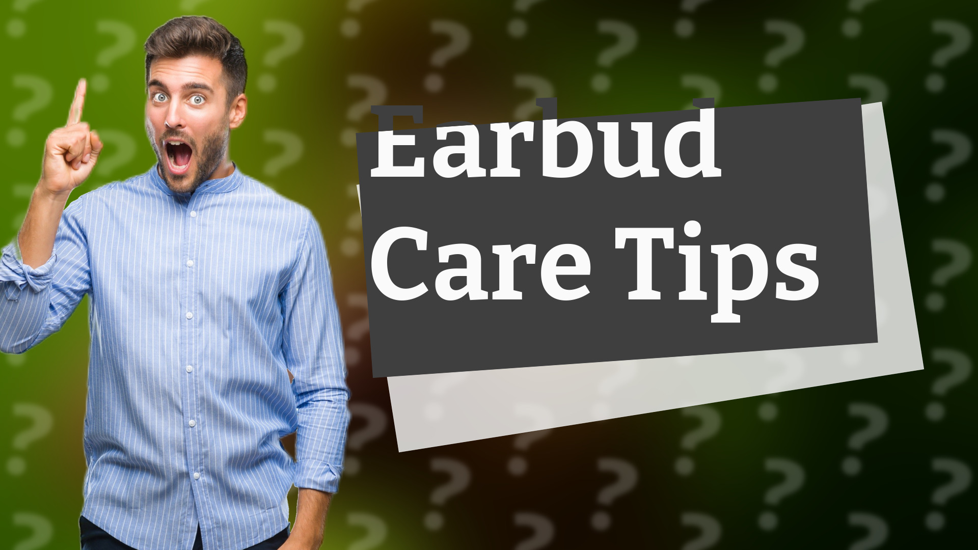 Earbud Care Tips