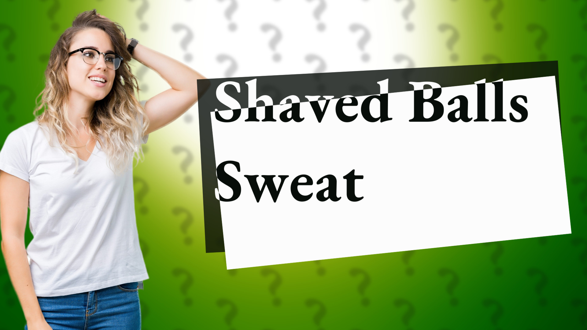 Shaved Balls Sweat