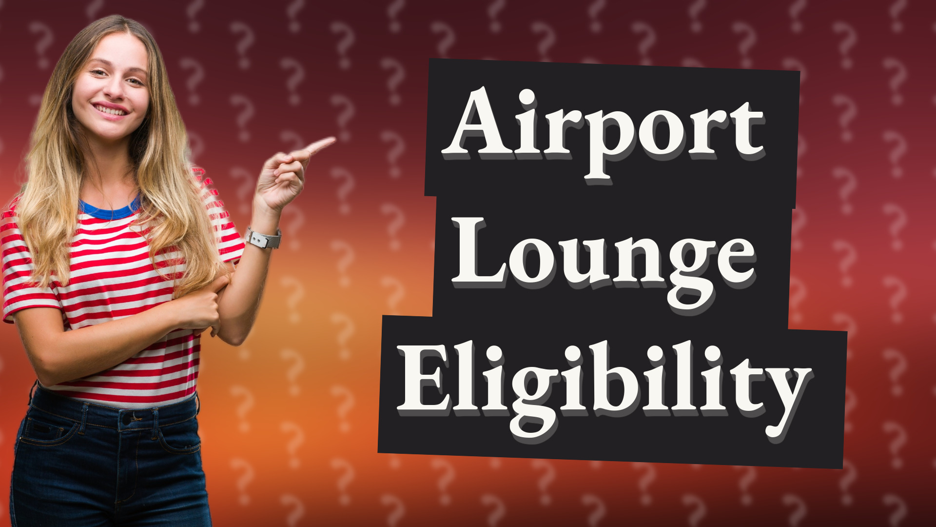 Airport Lounge Eligibility