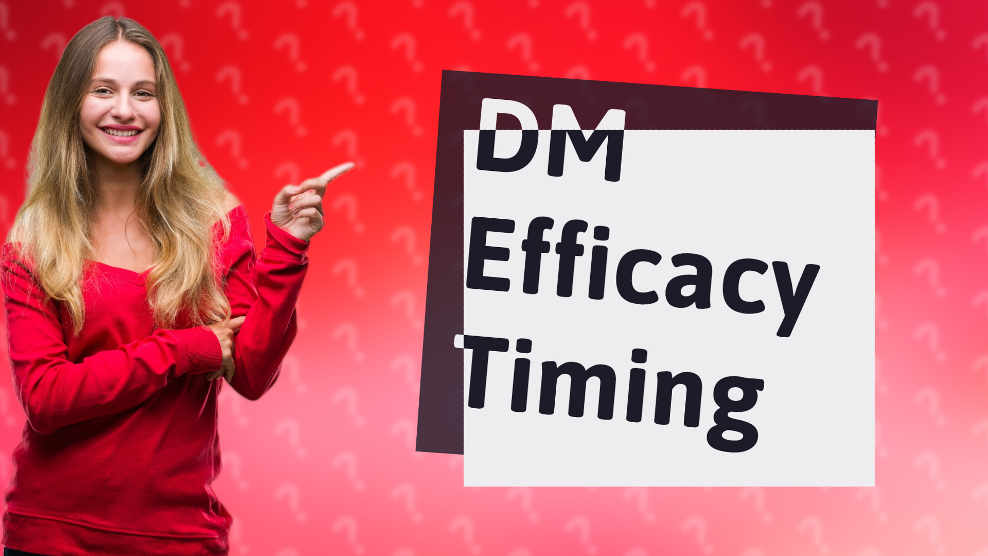DM Efficacy Timing
