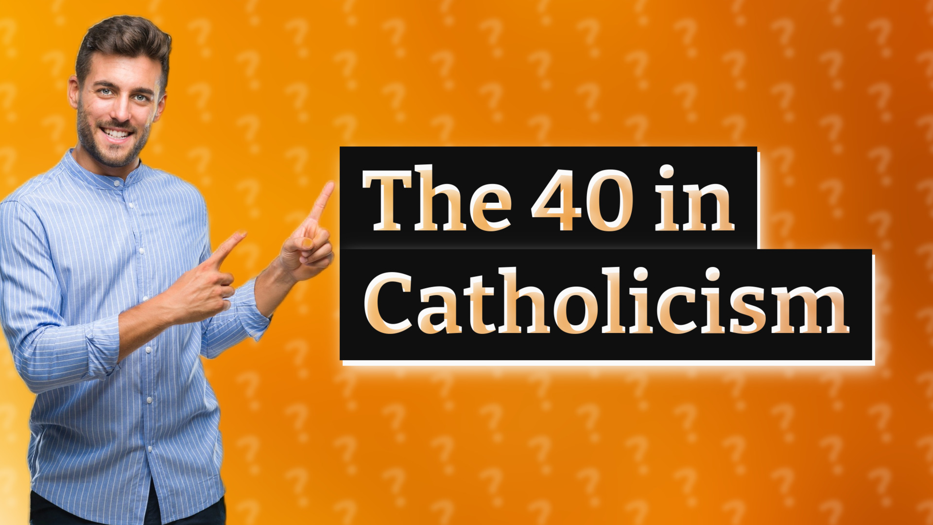The 40 in Catholicism