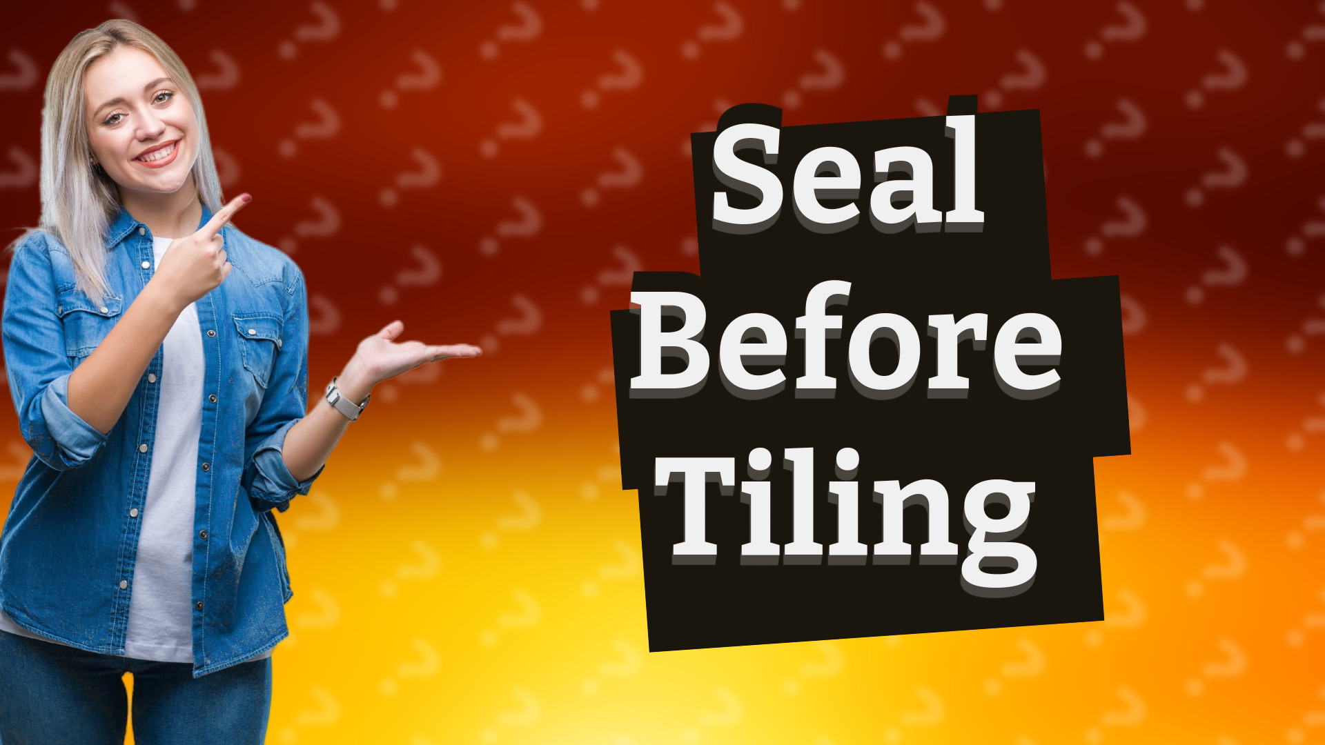 Seal Before Tiling