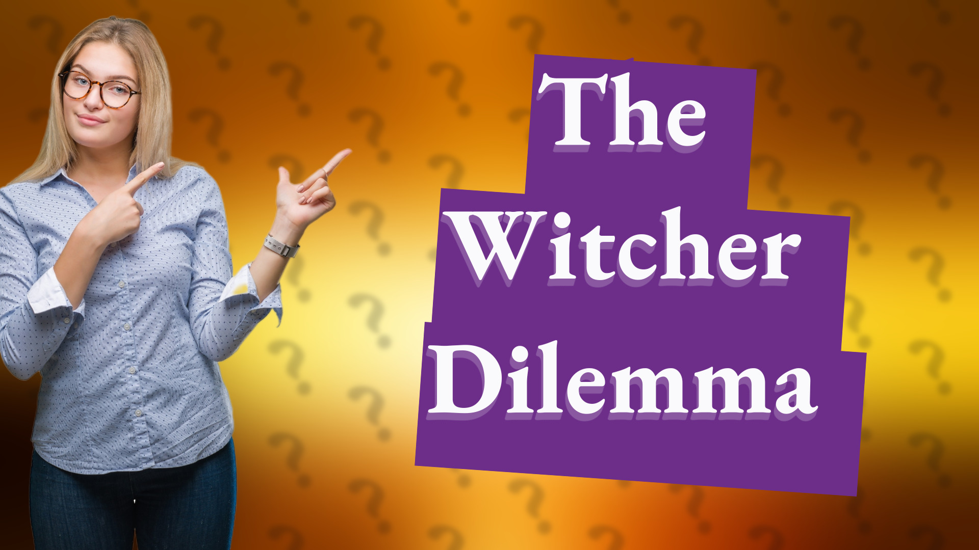 The Witcher Dilemma