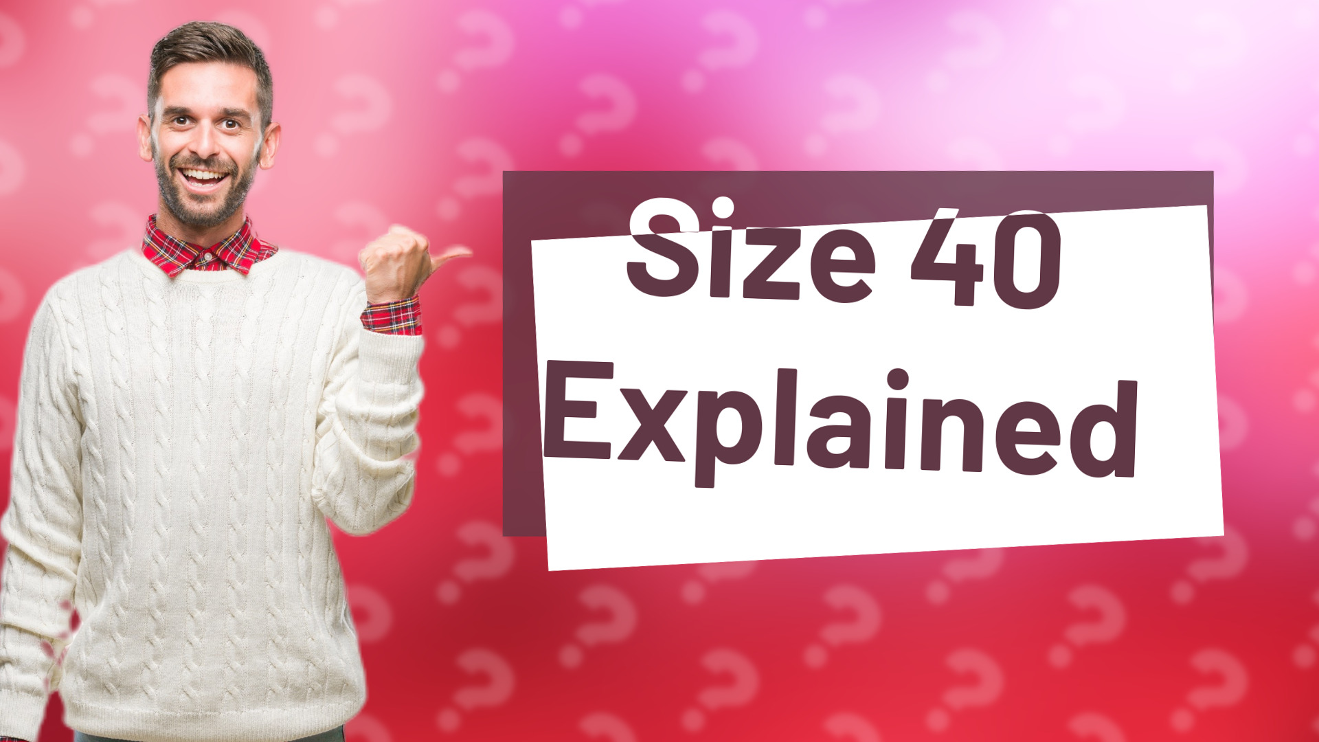 Size 40 Explained