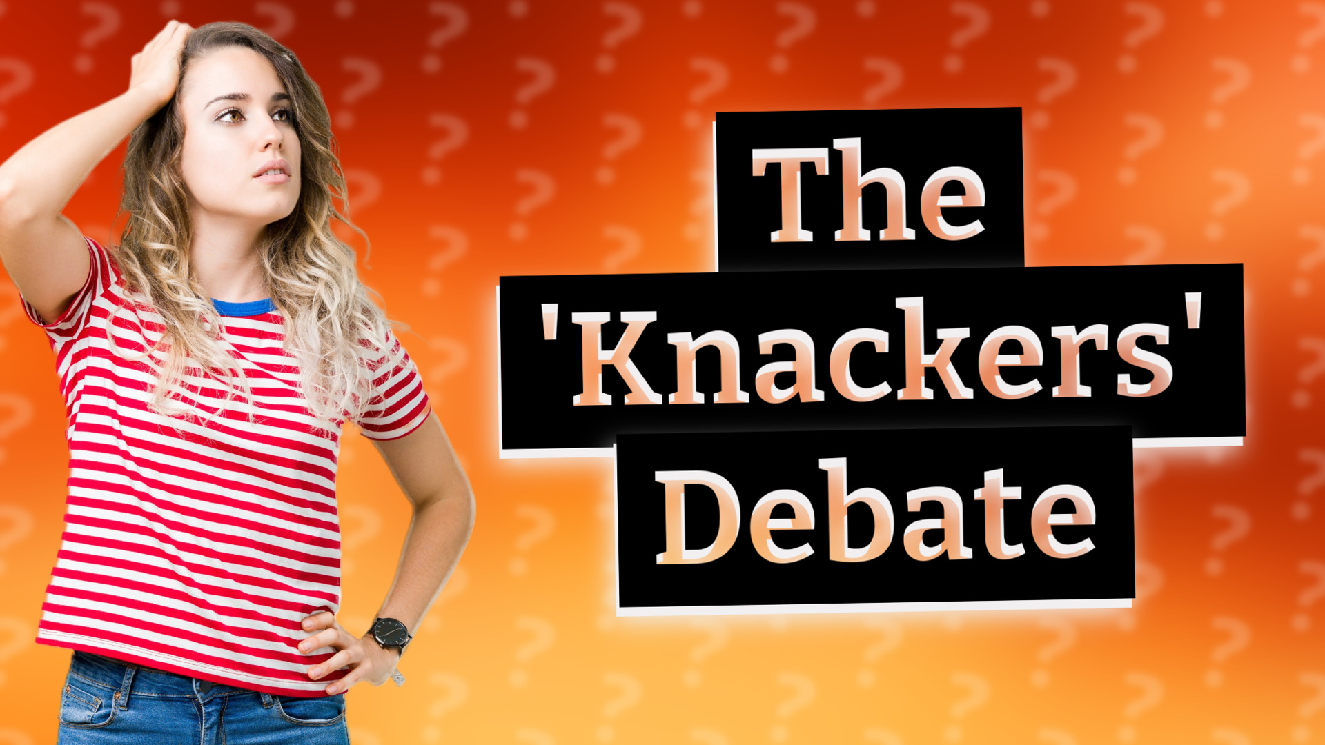 The 'Knackers' Debate