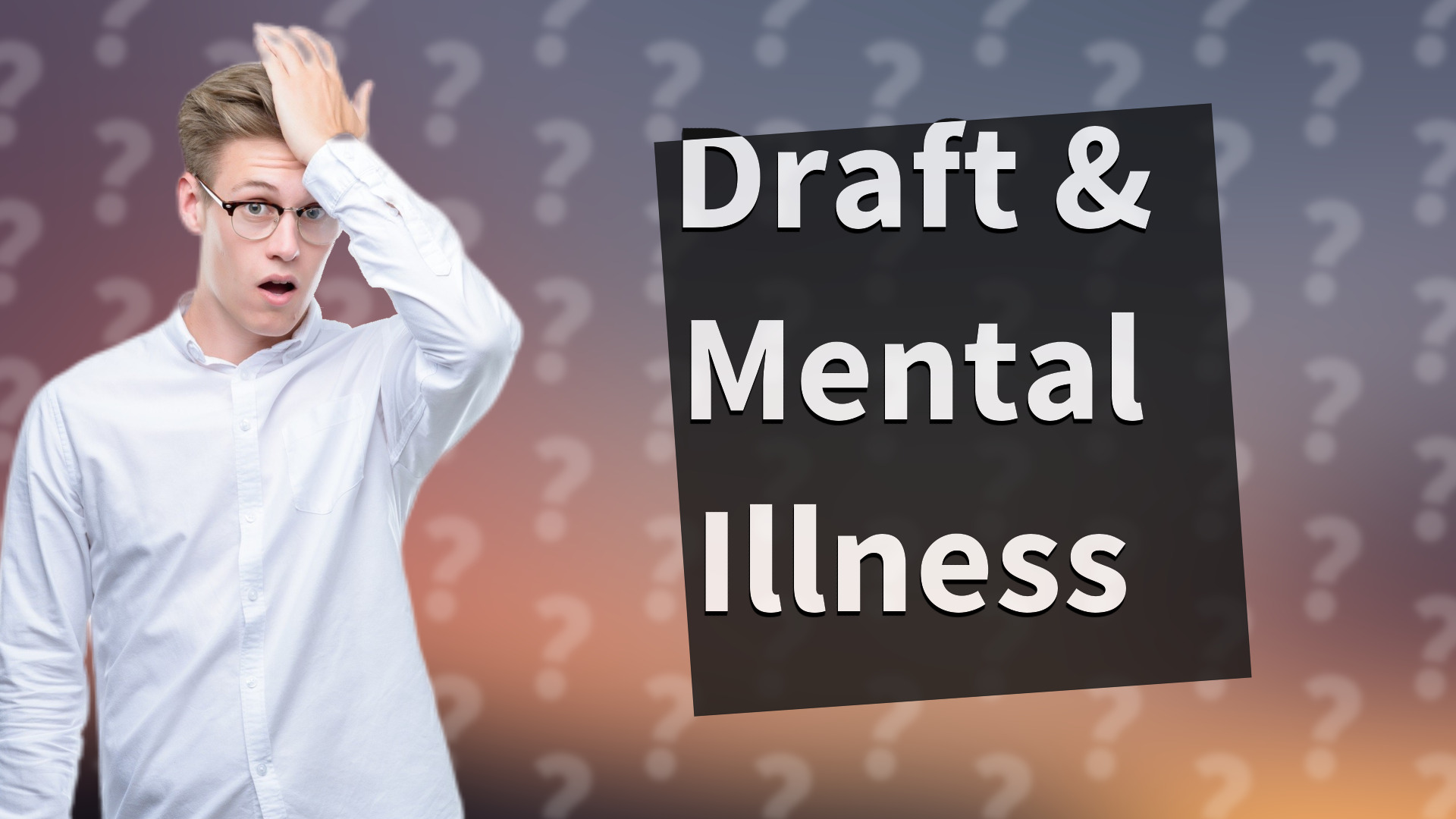 Draft & Mental Illness