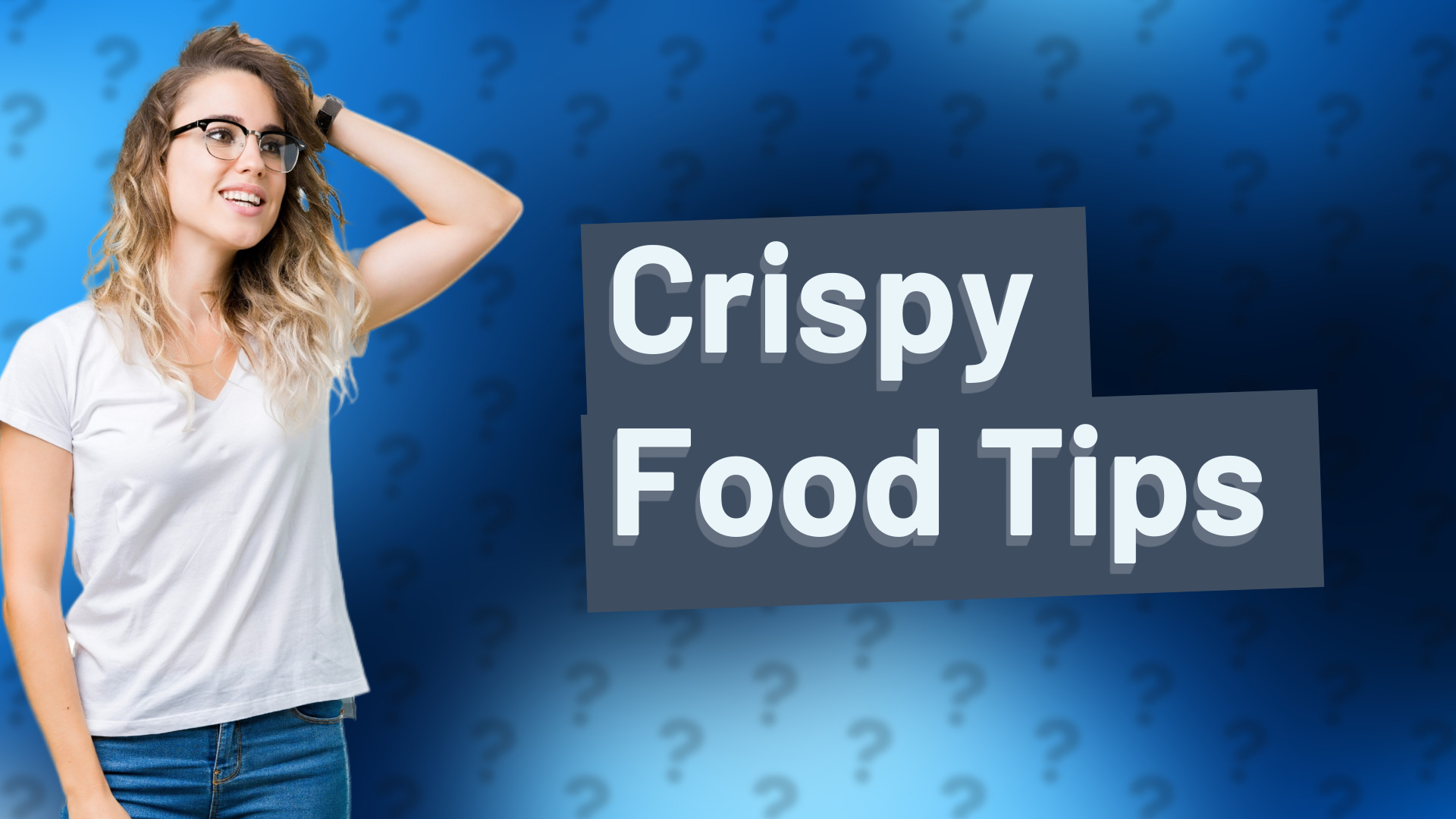 Crispy Food Tips