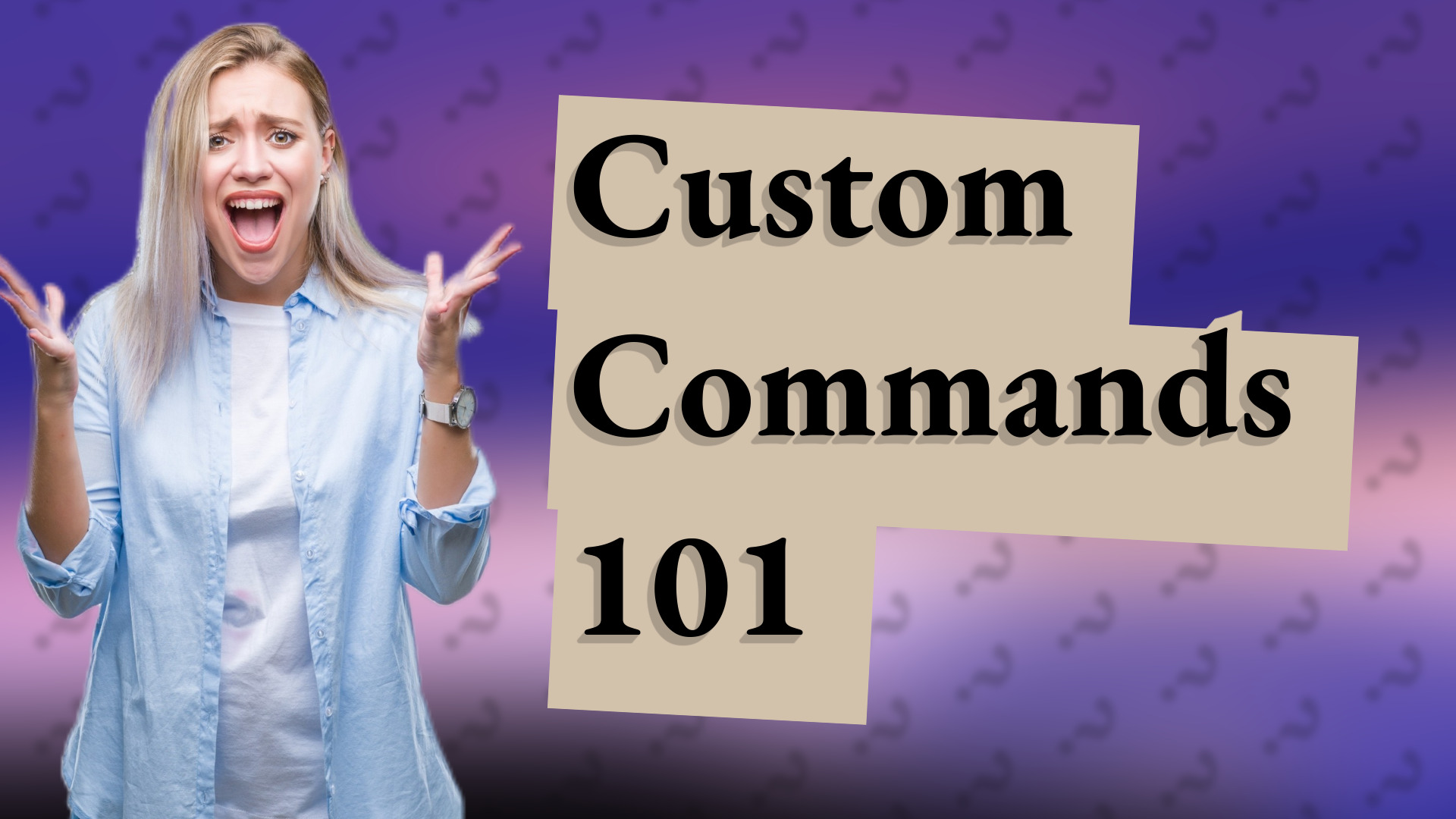 Custom Commands 101