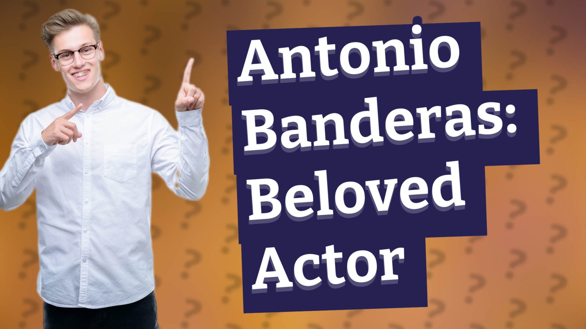 Antonio Banderas: Beloved Actor