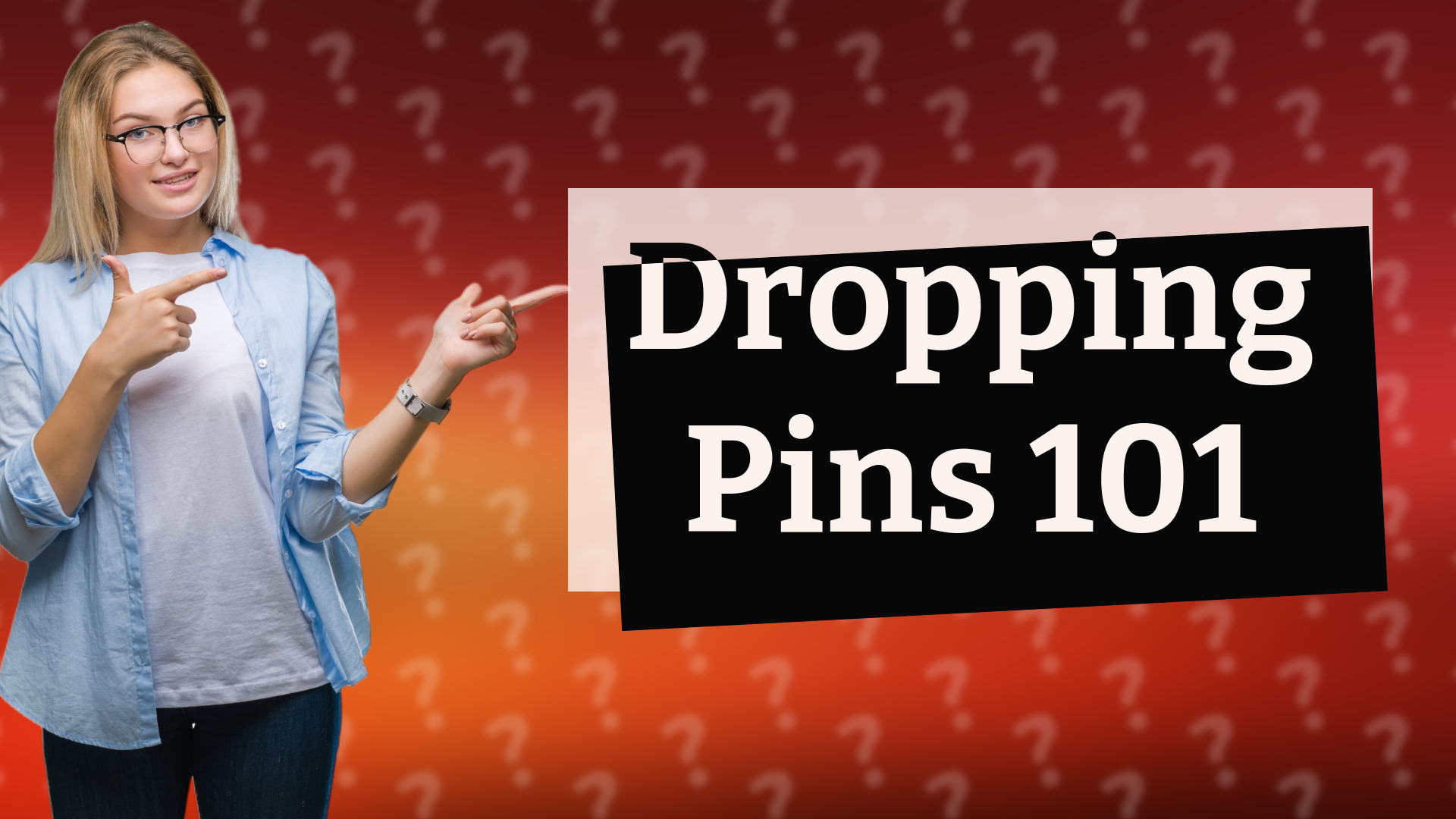 Dropping Pins 101