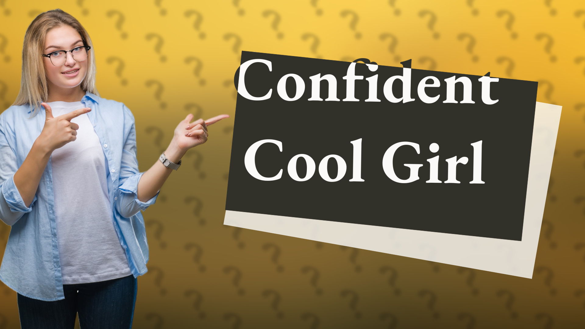 Confident Cool Girl
