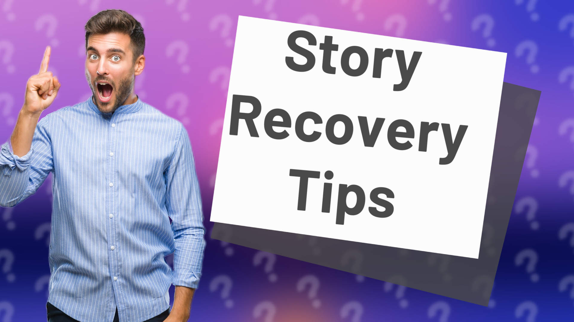 Story Recovery Tips