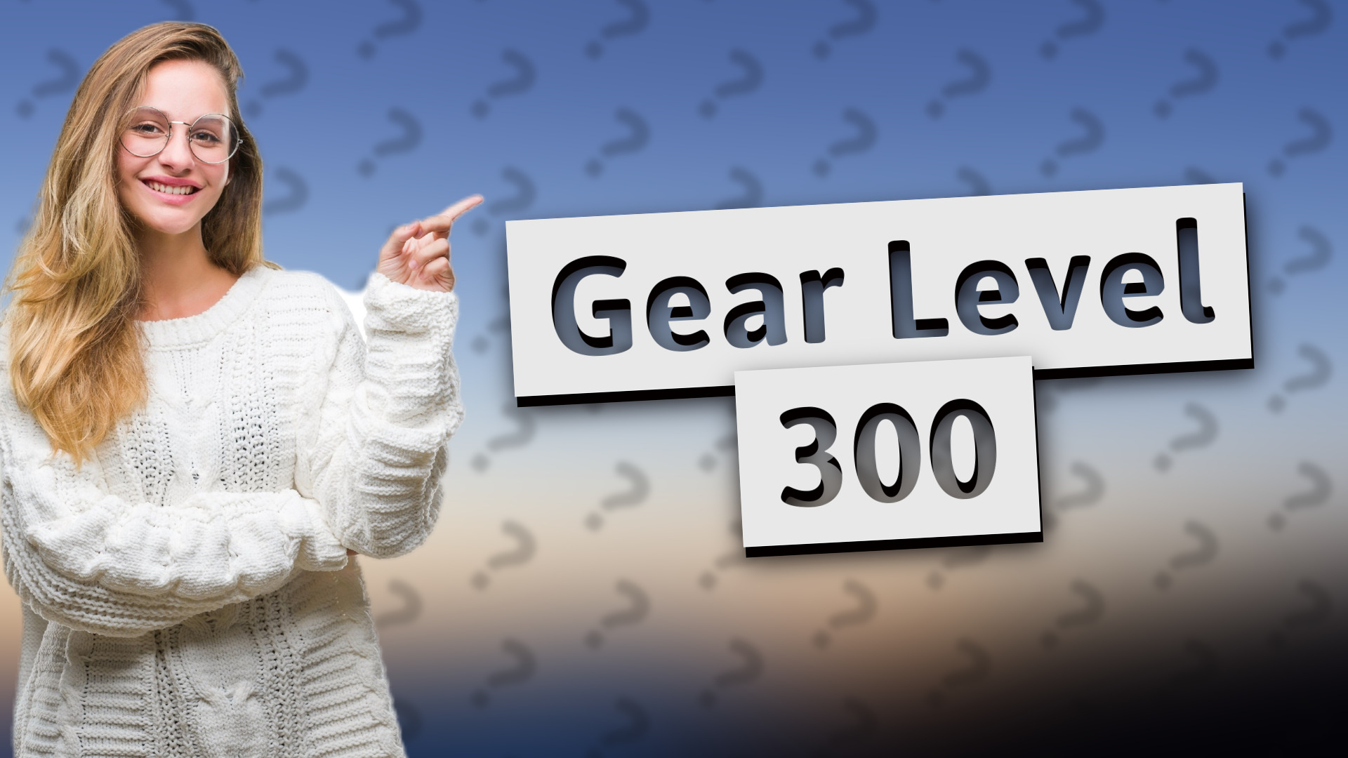 Gear Level 300