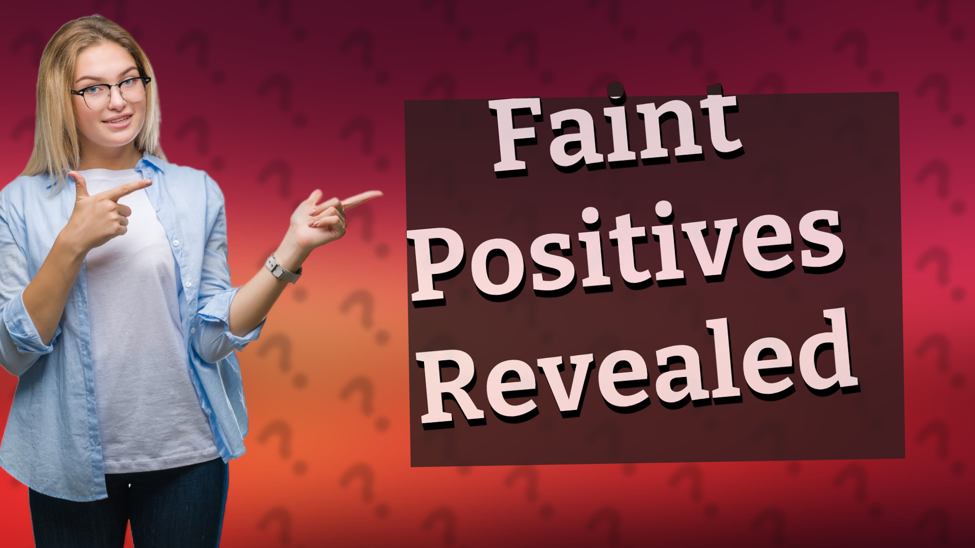 Faint Positives Revealed