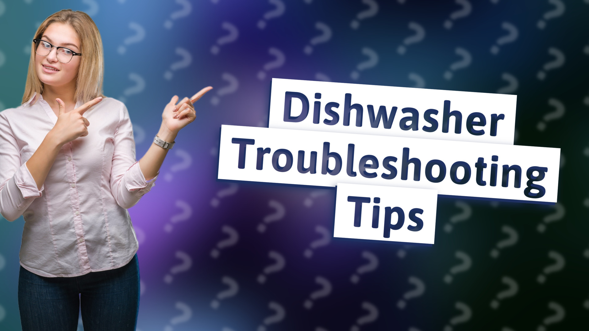Dishwasher Troubleshooting Tips