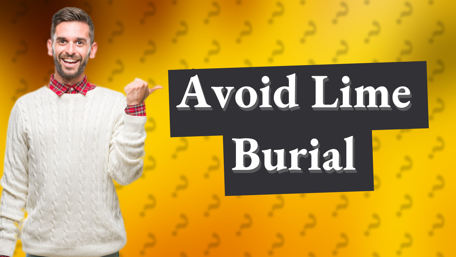 Avoid Lime Burial