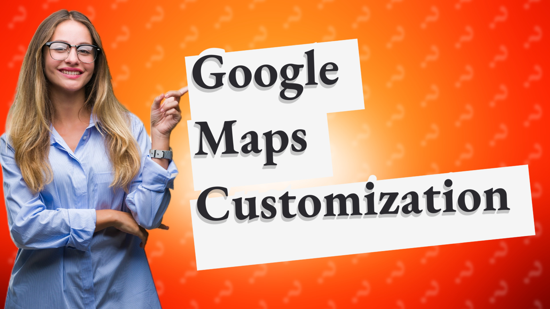 Google Maps Customization