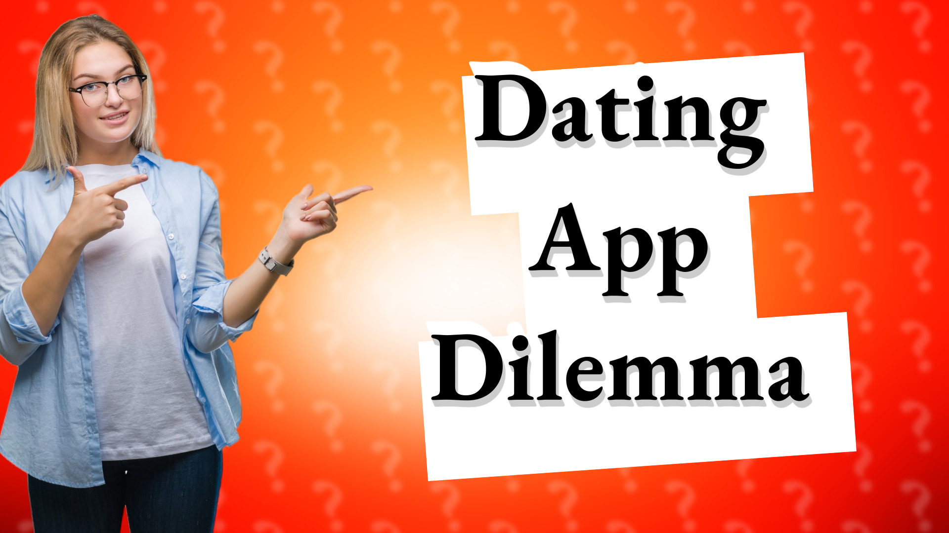 Dating App Dilemma