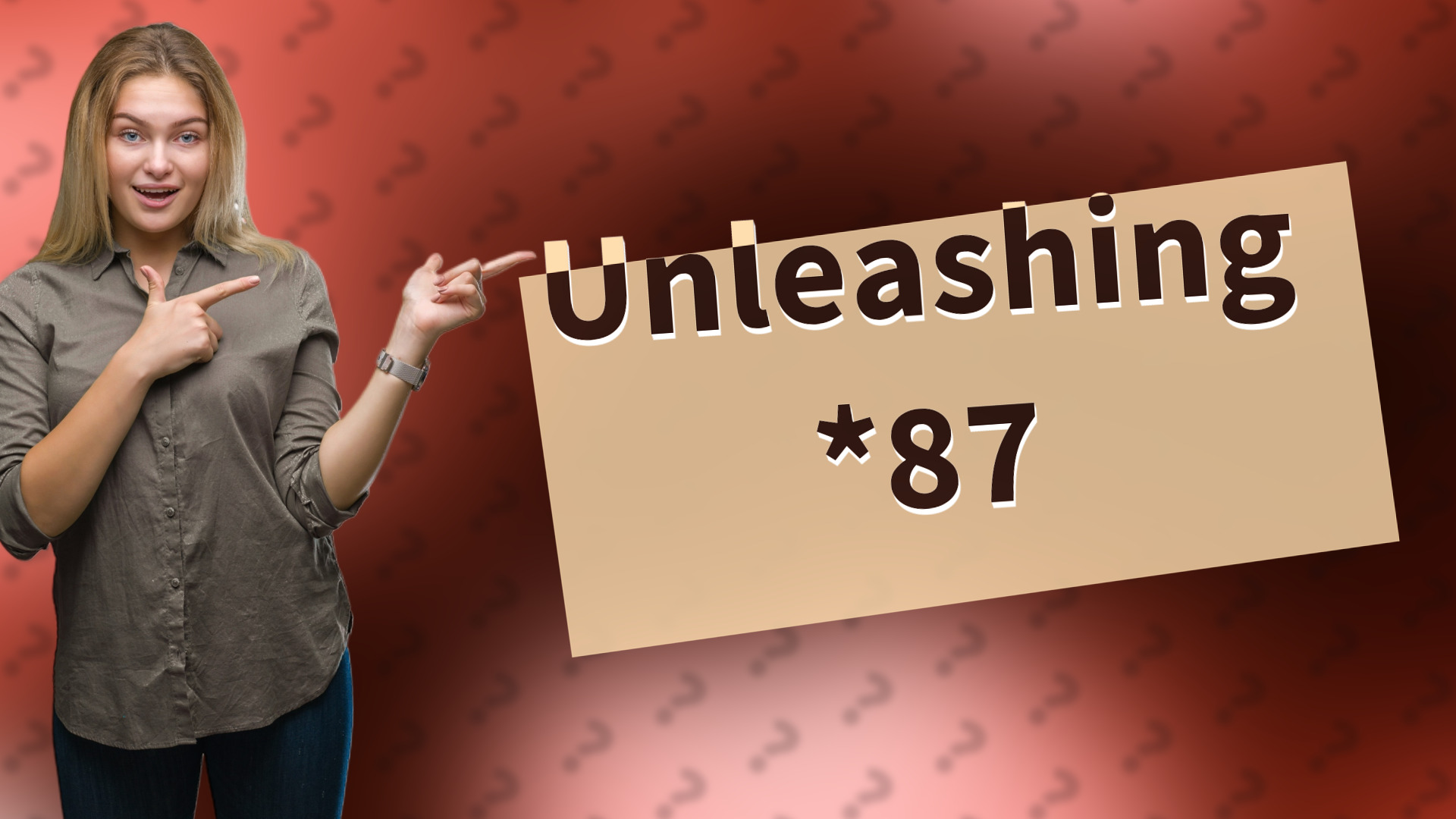 Unleashing *87