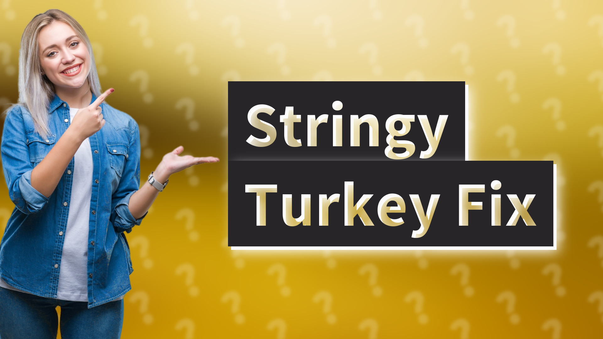 Stringy Turkey Fix