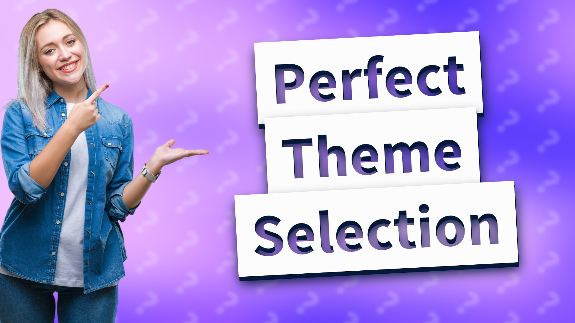 Perfect Theme Selection