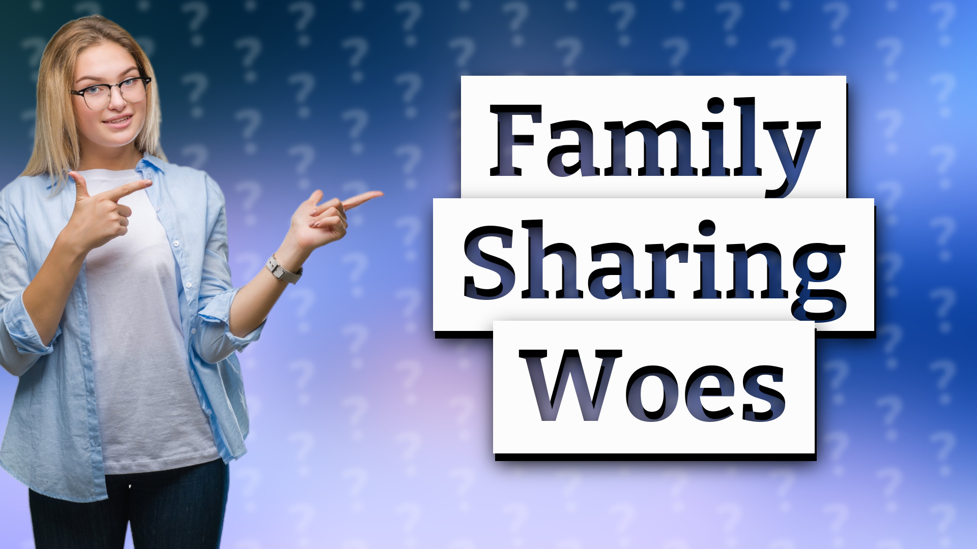 Family Sharing Woes
