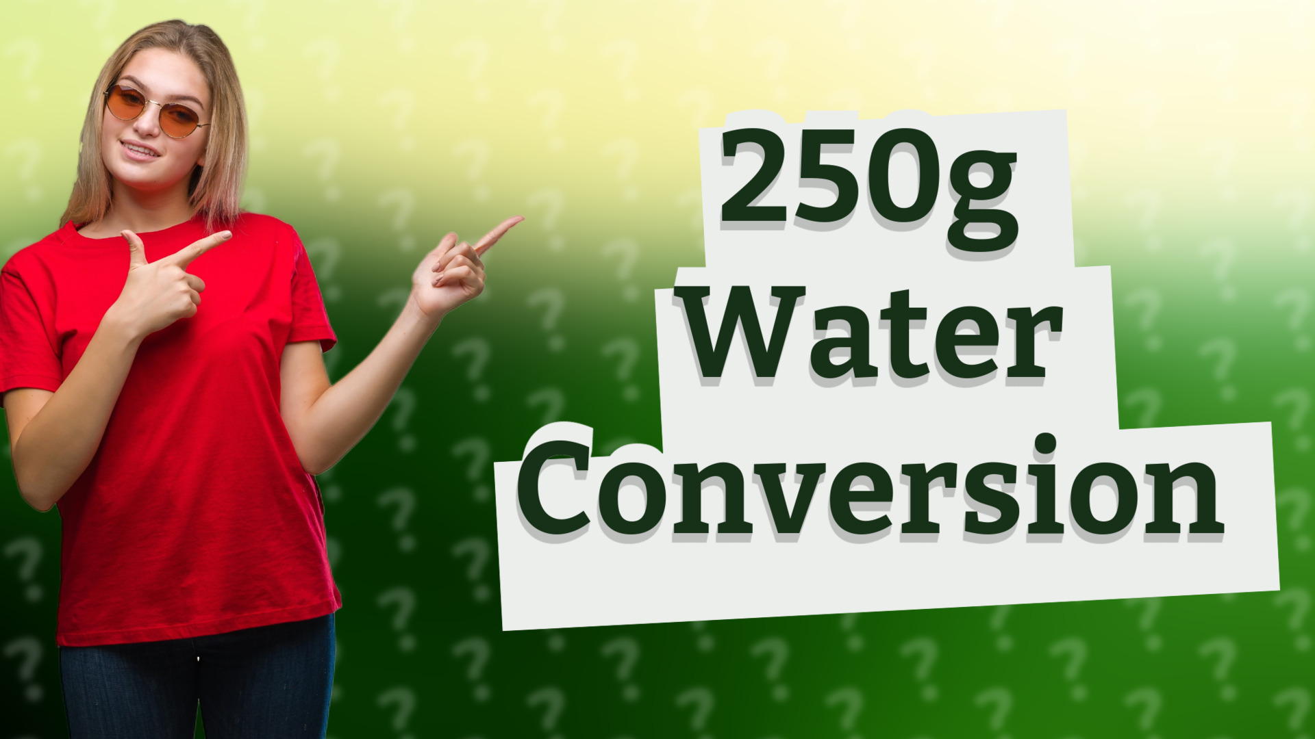 250g Water Conversion