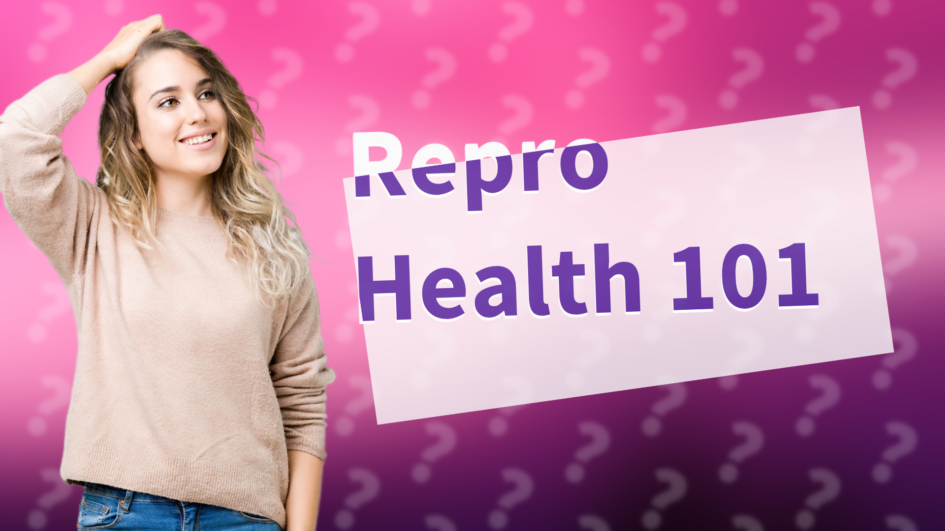 Repro Health 101