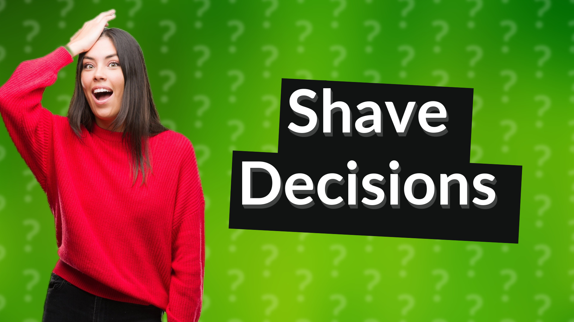 Shave Decisions