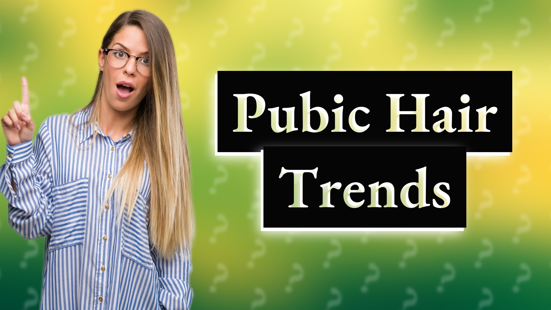 Pubic Hair Trends