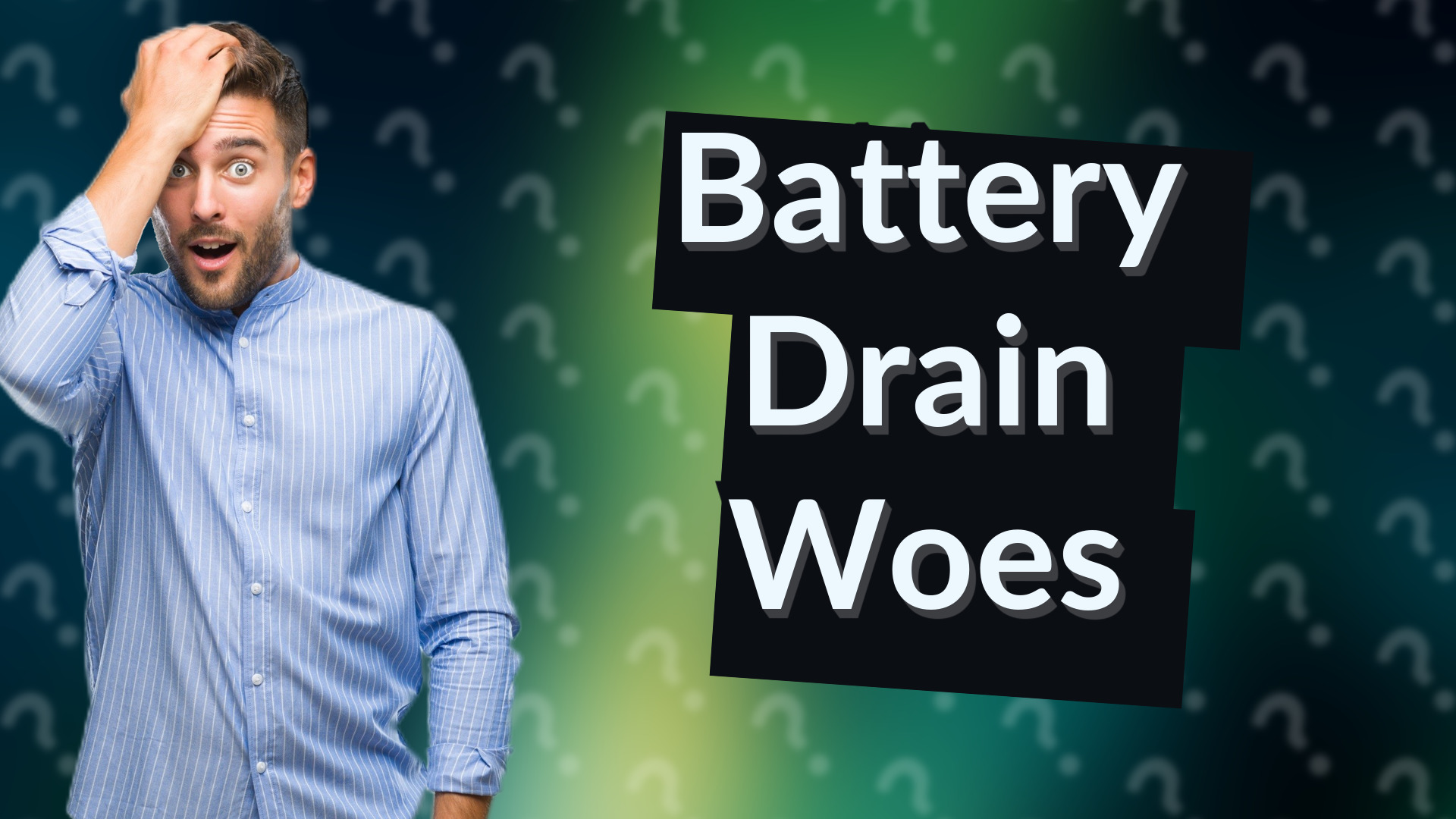 Battery Drain Woes