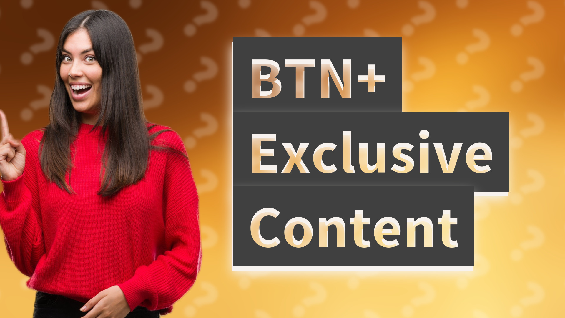 BTN+ Exclusive Content