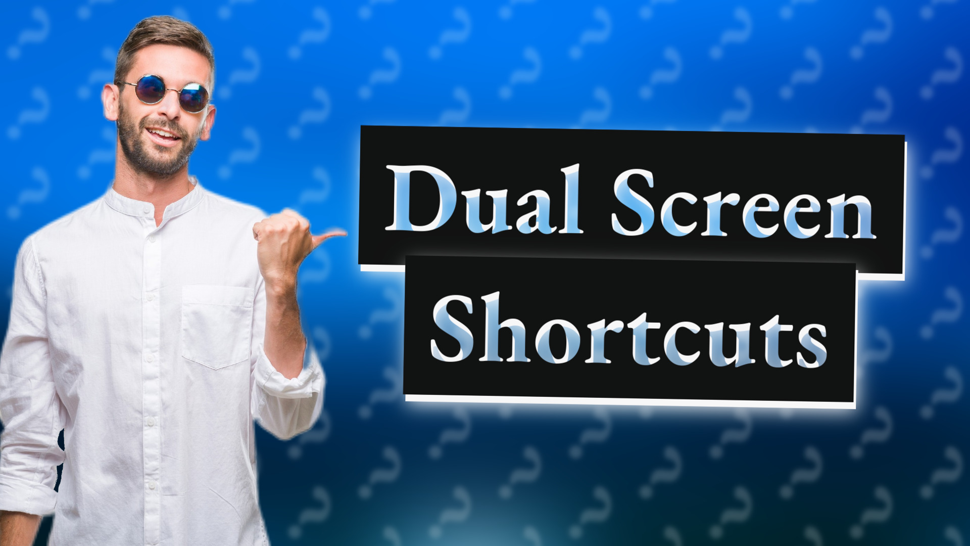 Dual Screen Shortcuts