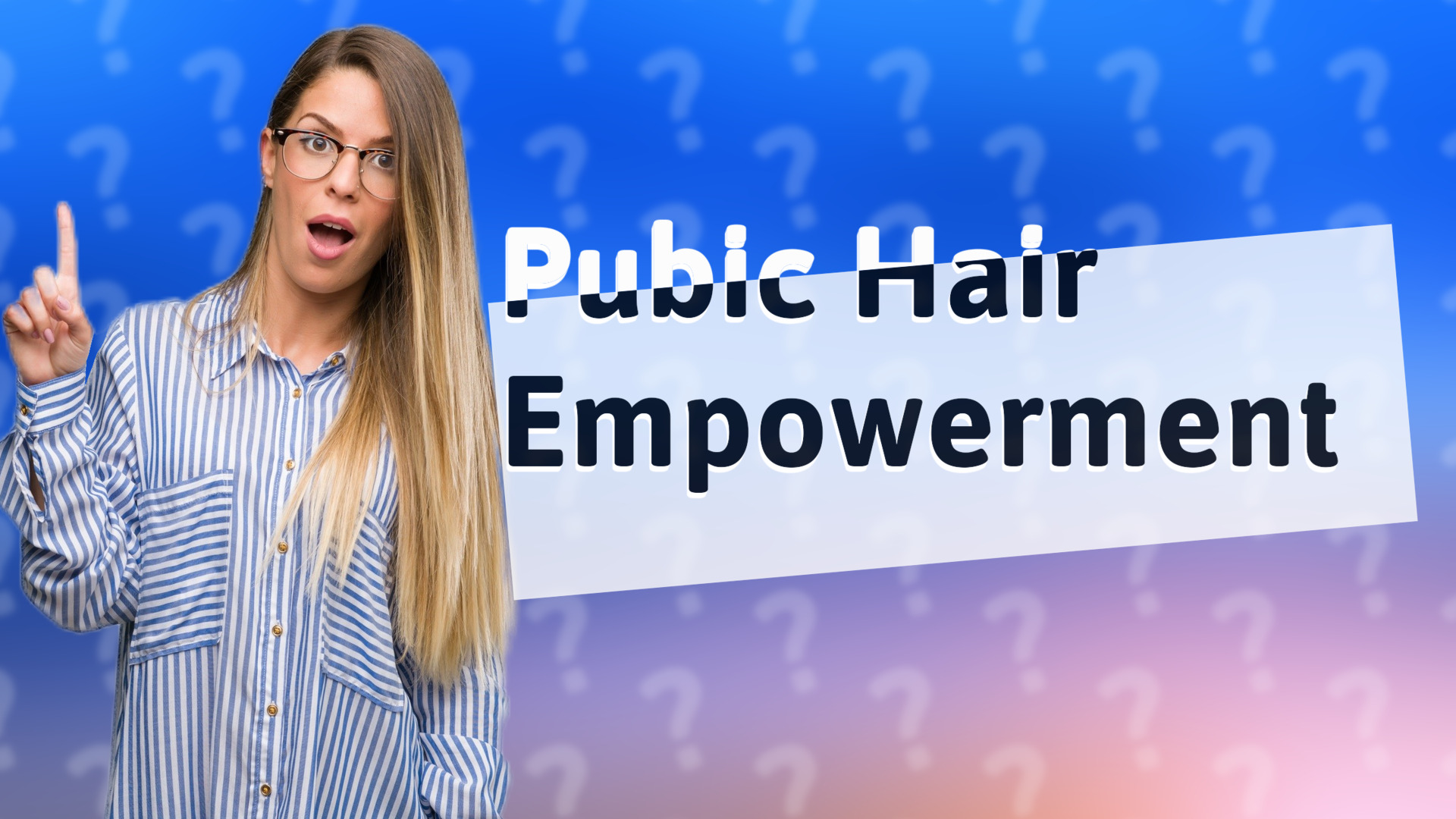 Pubic Hair Empowerment