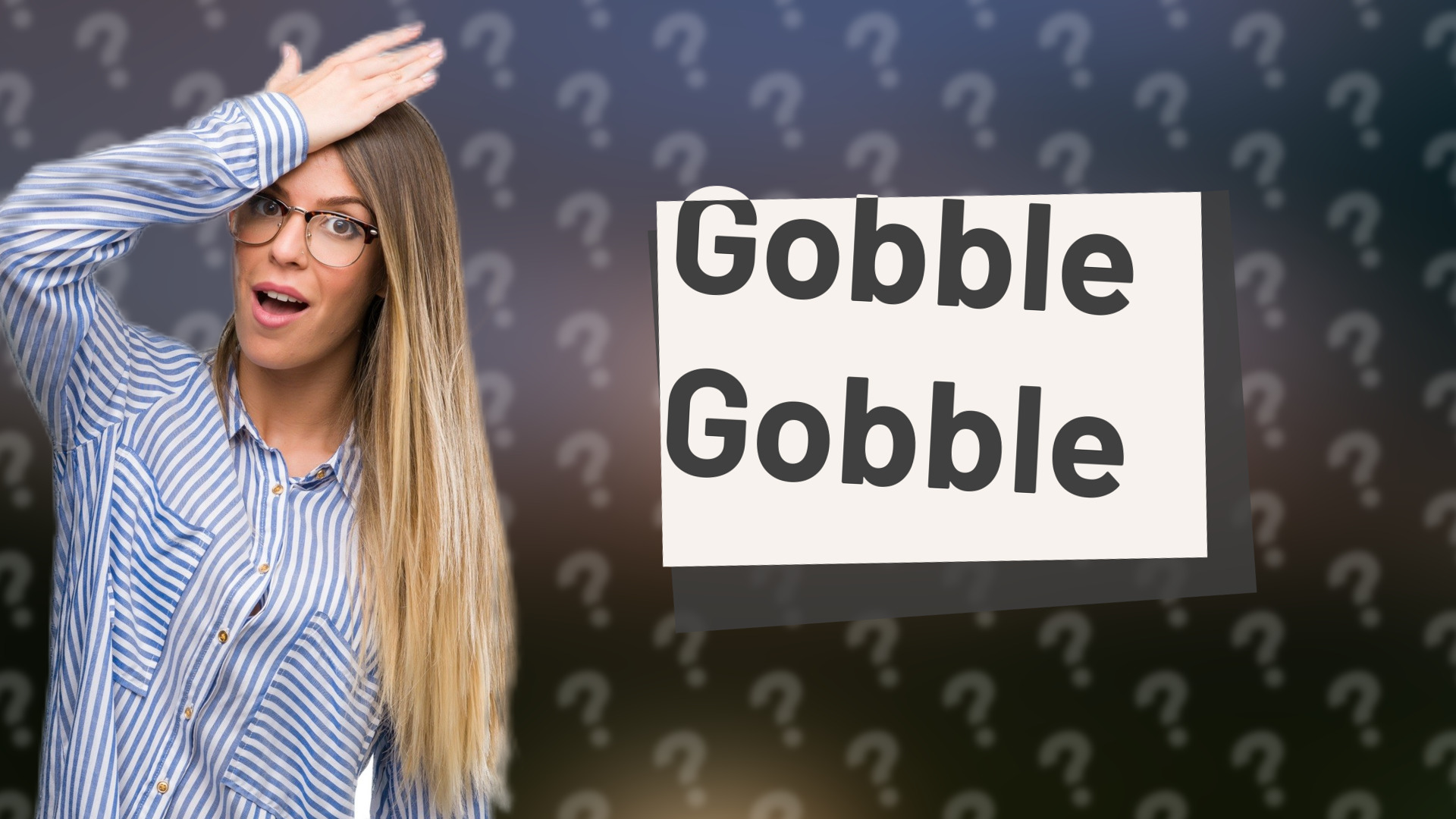 Gobble Gobble