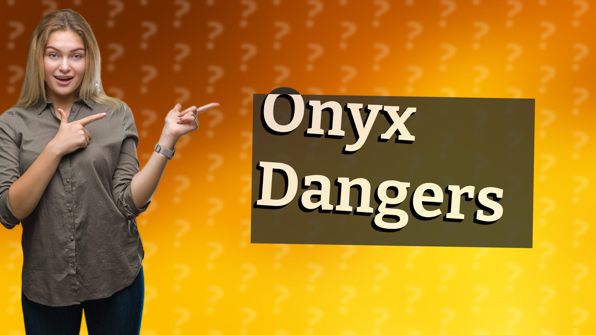 Onyx Dangers