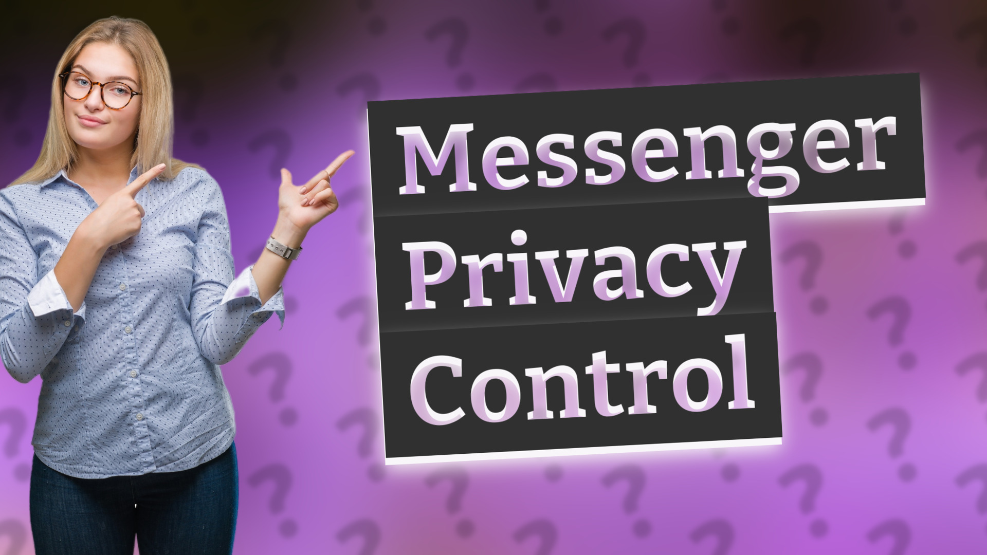 Messenger Privacy Control
