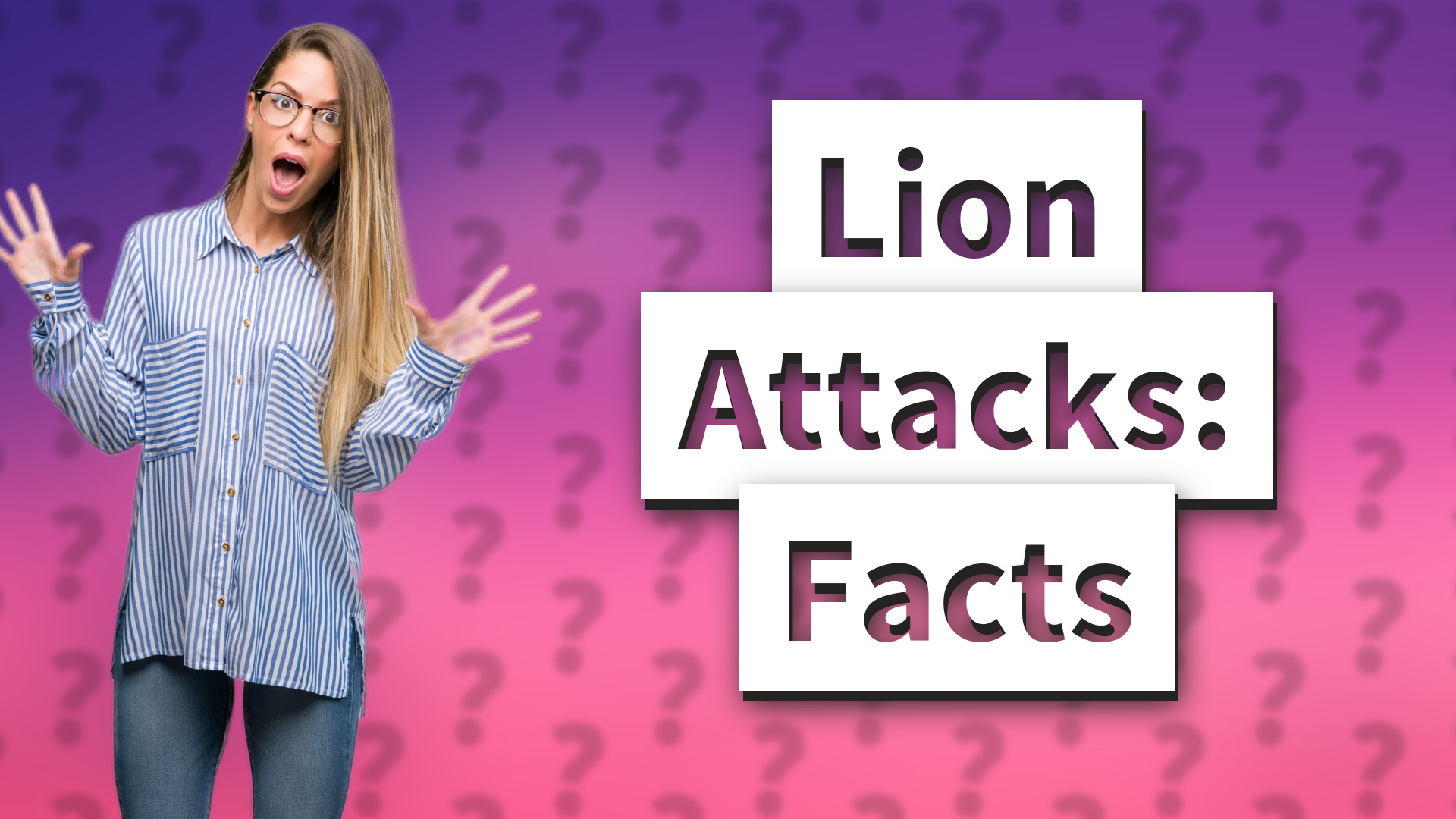 Lion Attacks: Facts