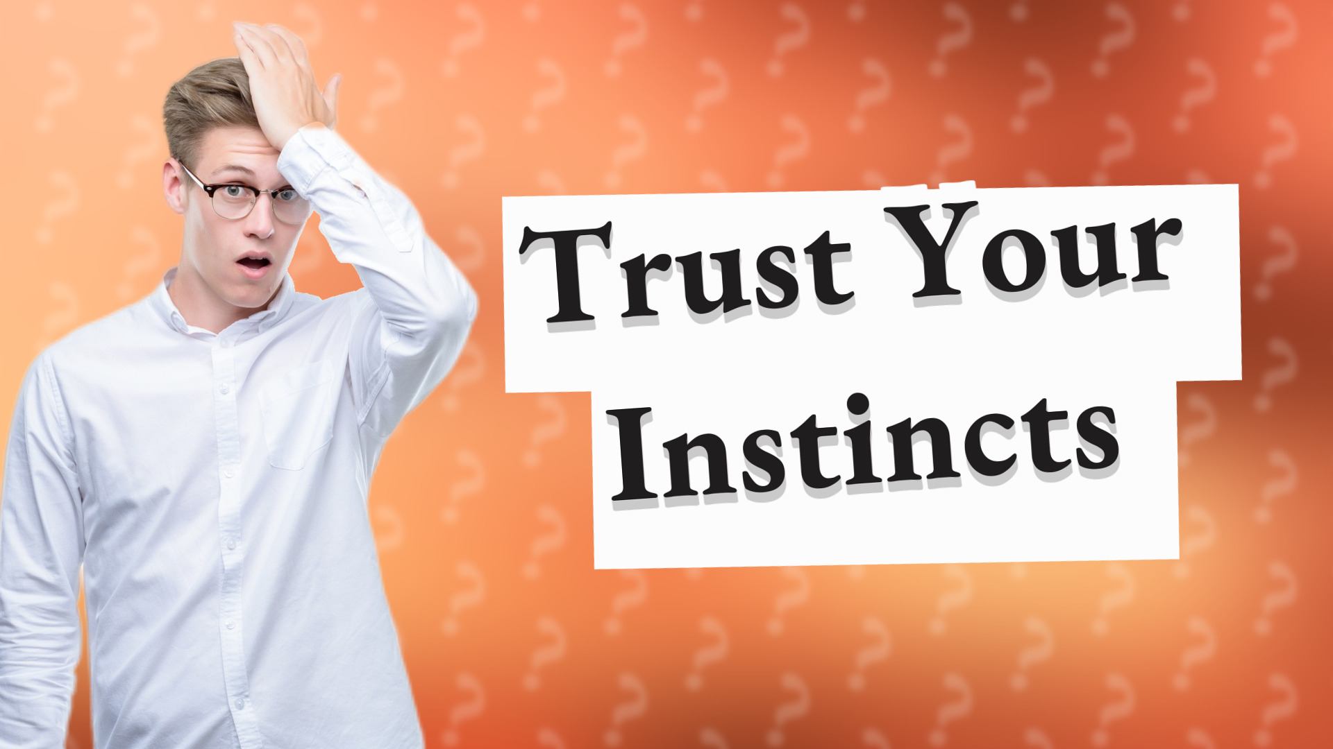 Trust Your Instincts