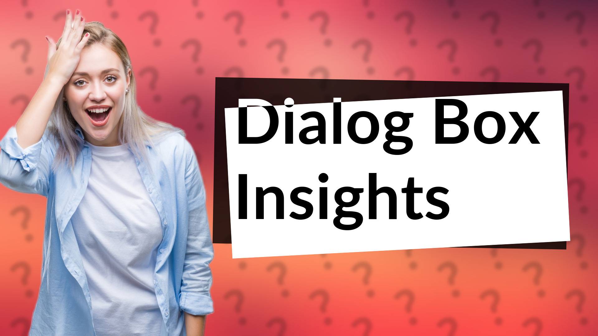 Dialog Box Insights