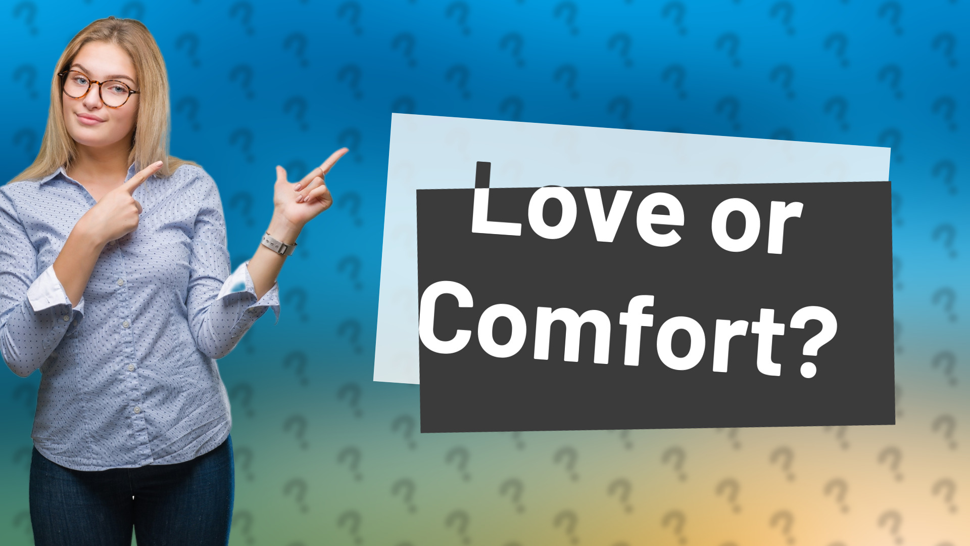 Love or Comfort?