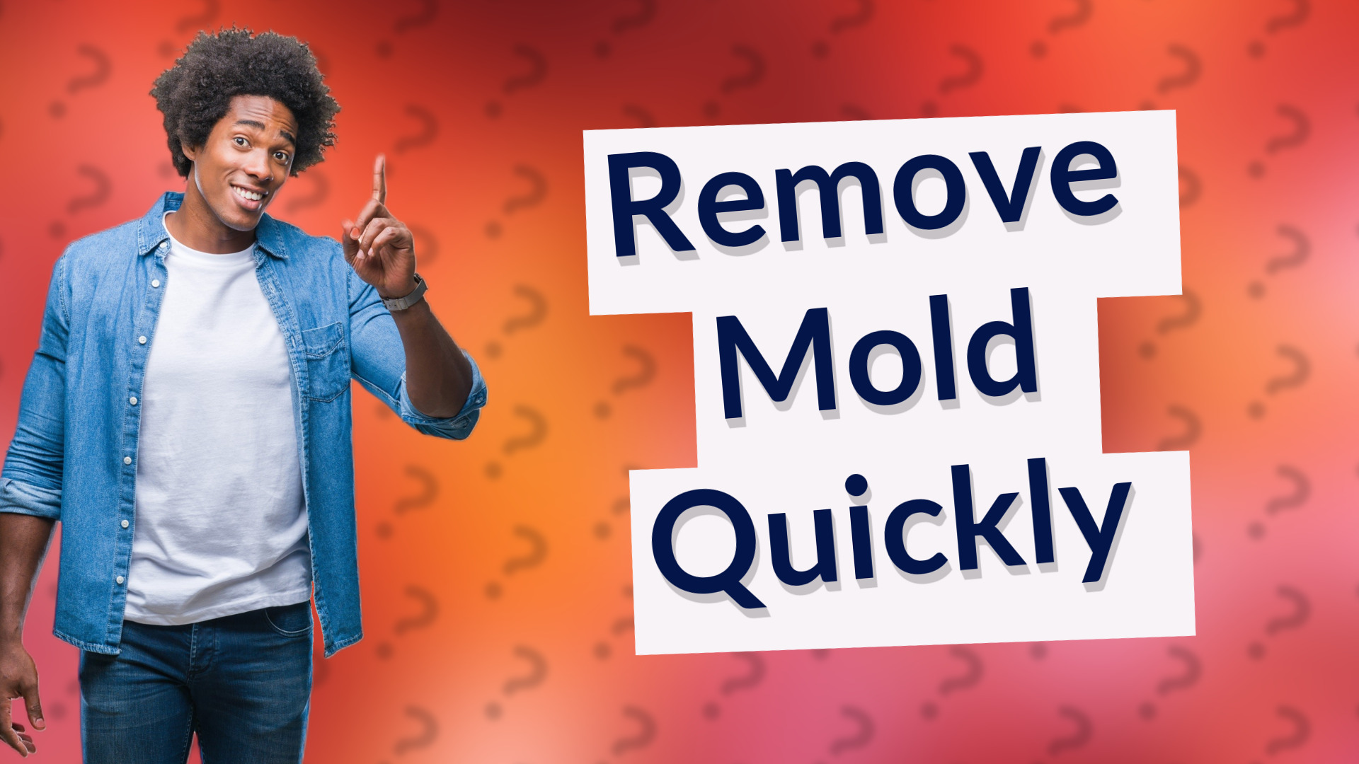 Remove Mold Quickly