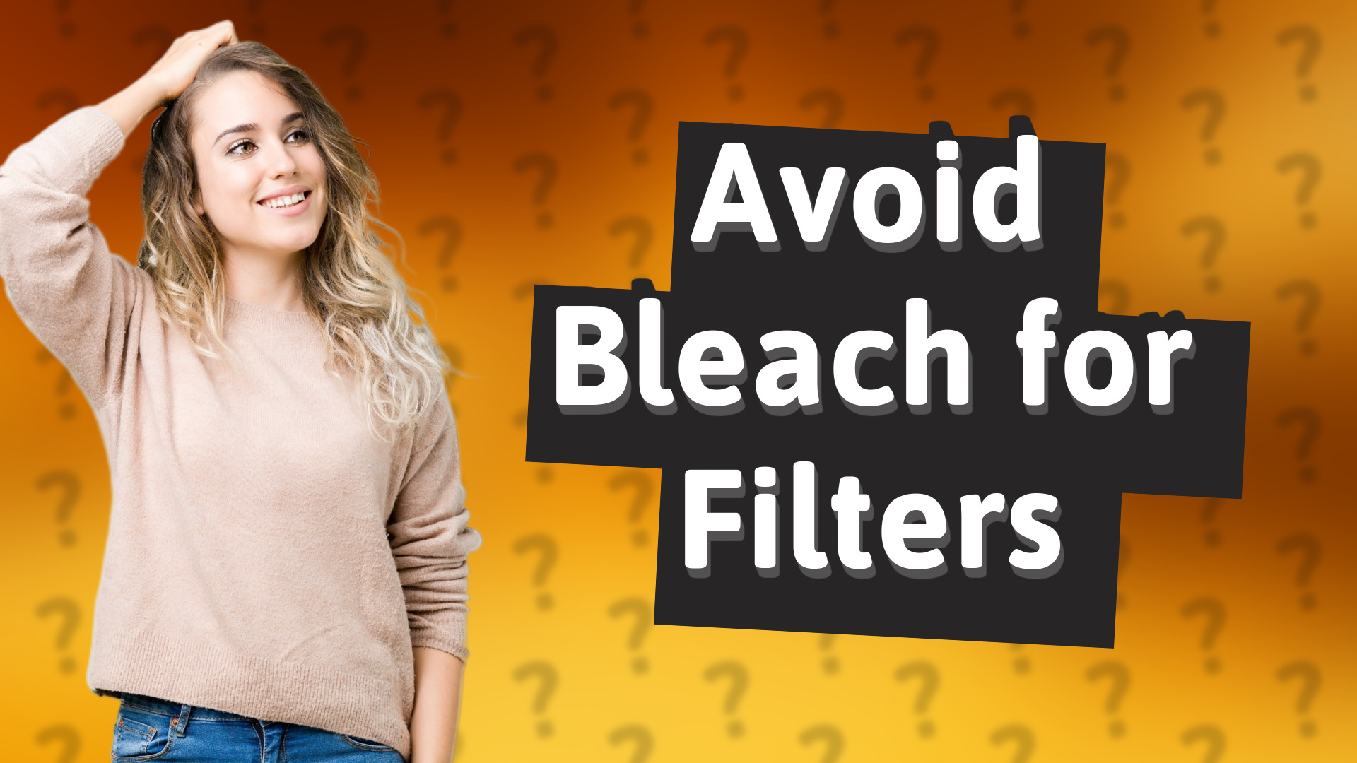Avoid Bleach for Filters