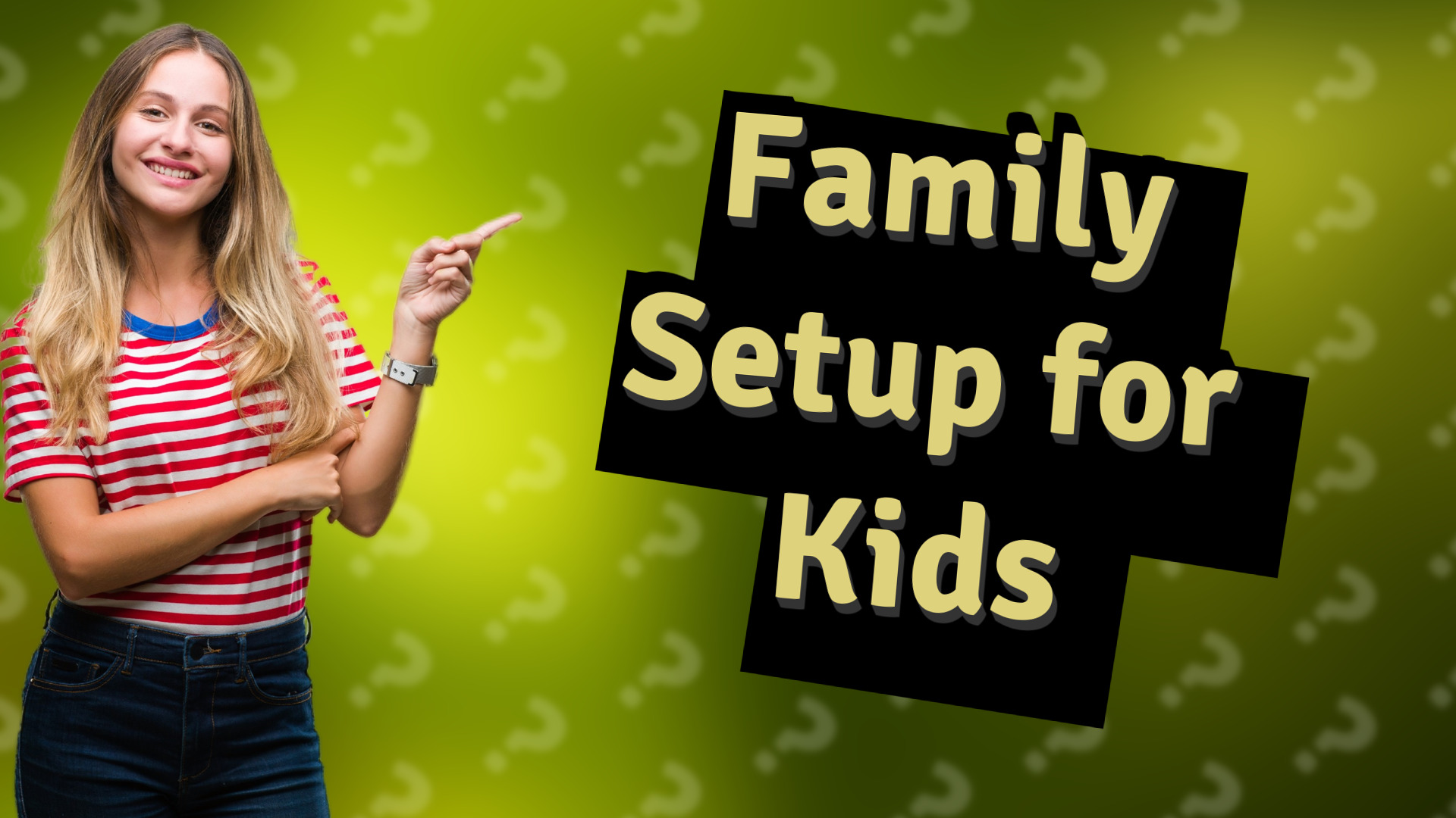 Family Setup for Kids